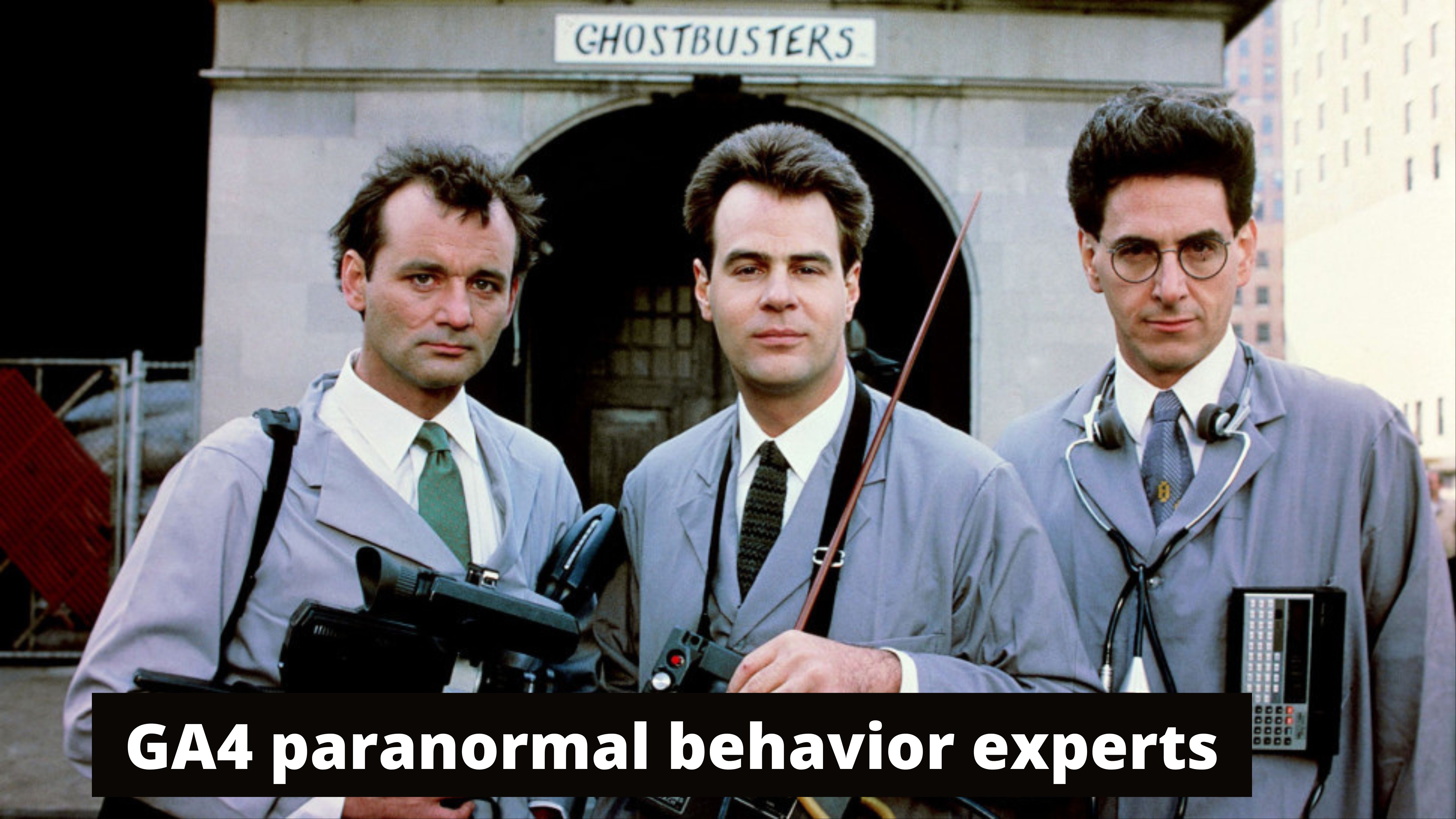 GA4 paranormal behavior experts